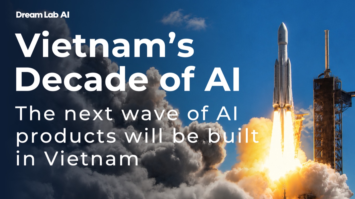 Vietnam's Decade of AI - the next wave of AI products will be built in Vietnam